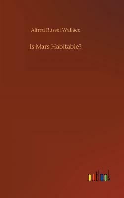 Is Mars Habitable? by Alfred Russel Wallace