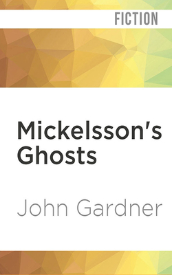 Mickelsson's Ghosts by John Gardner