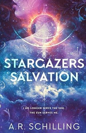 Stargazers Salvation by A.R. Schilling, A.R. Schilling