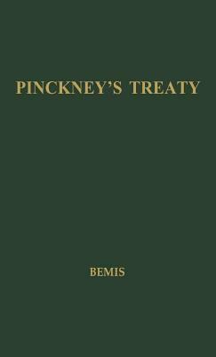 Pinckney's Treaty: America's Advantage from Europe's Distress, 1783-1800 by Unknown, Samuel Flagg Bemis