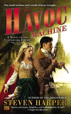 The Havoc Machine: A Novel of the Clockwork Empire by Steven Harper