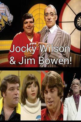 Jocky Wilson & Jim Bowen!: The Two Time Scots Darts Champion of the World & Mr Bullseye! by Steven King