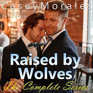 Raised By Wolves Complete Series by Casey Morales