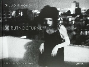 Giulio Rimondi: Beirut Nocturne by Giulio Rimondi, Renato Miracco, Christian Ghazi