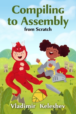 Compiling to Assembly from Scratch by Vladimir Keleshev