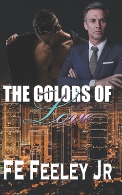 The Colors of Love by F.E. Feeley Jr.