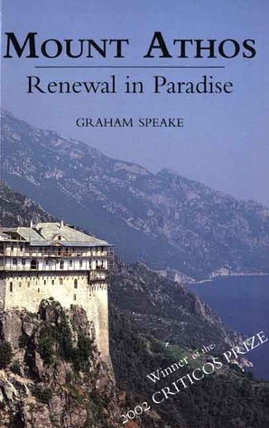 Mount Athos: Renewal in Paradise by Graham Speake