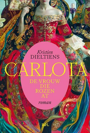 Carlota, de vrouw die rozen at by Kristien Dieltiens