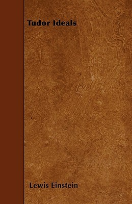 Tudor Ideals by Lewis Einstein