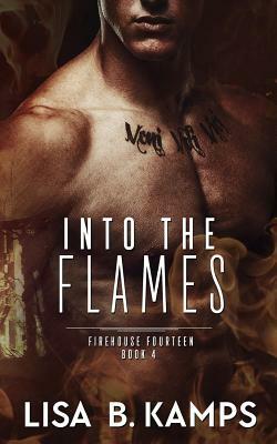 Into The Flames by Lisa B. Kamps