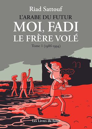 Moi, Fadi le frère volé (1986-1994) by Riad Sattouf