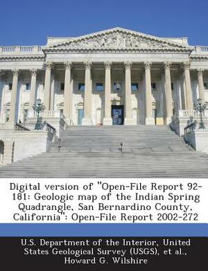 Digital version of Open-File Report 92-181: Geologic map of the Indian Spring Quadrangle, San Bernardino County, California: Open-File Report 2002-272 by Howard G. Wilshire