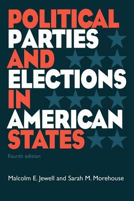 Political Parties and Elections in American States by Sarah M. Morehouse, Malcolm E. Jewell