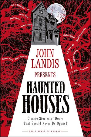 John Landis Presents Haunted Houses: Classic Stories of Doors That Should Never Be Opened by D.K. Publishing