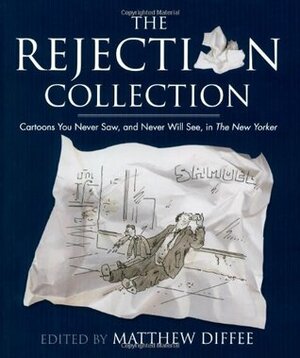 The Rejection Collection: Cartoons You Never Saw, and Never Will See, in The New Yorker by Robert Mankoff, Matthew Diffee