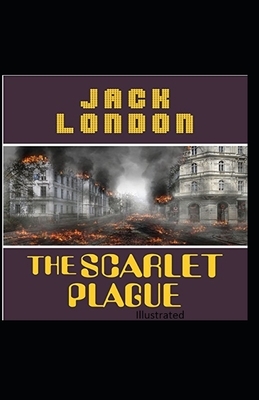 The Scarlet Plague Illustrated by Jack London