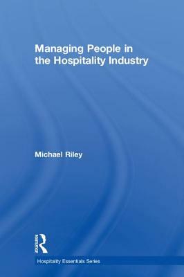 Managing People in the Hospitality Industry by Michael Riley