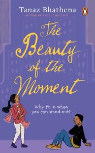 The Beauty of the Moment by Tanaz Bhathena