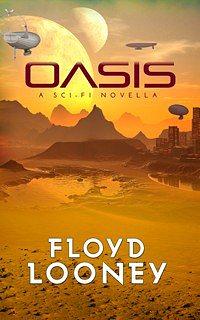 Oasis: Sci-Fi Novella by Floyd Looney