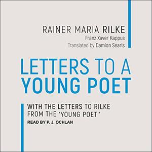 Letters to a Young Poet: With the Letters to Rilke from the ''young Poet'' by Franz Xaver Kappus, Rainer Maria Rilke