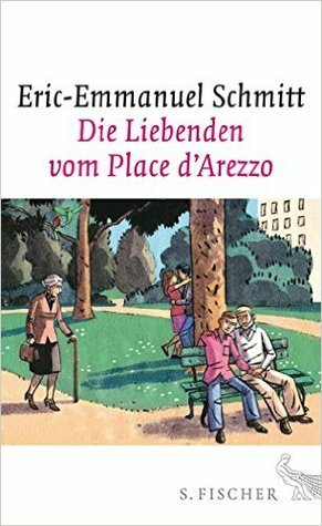 Die Liebenden vom Place d'Arezzo by Éric-Emmanuel Schmitt