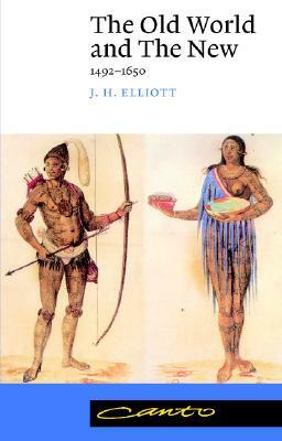 The Old World and the New: 1492-1650 by J. H. Elliott