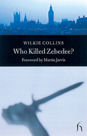 Who Killed Zebedee? by Wilkie Collins, Martin Jarvis