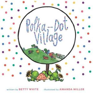 Polka-Dot Village by Betty White