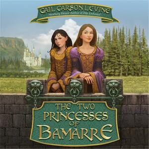 The Two Princesses of Bamarre by Gail Carson Levine