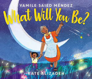 What Will You Be? by Yamile Saied Méndez