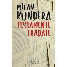 Testamente trădate by Milan Kundera, فروغ پوریاوری, Linda Asher