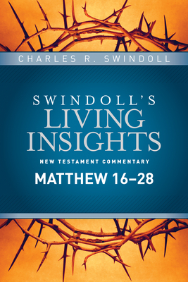 Insights on Matthew 16--28 by Charles R. Swindoll