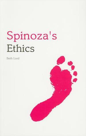 Spinoza's Ethics by Beth Lord