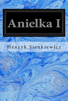 Anielka I by Henryk Sienkiewicz