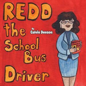Redd the School Bus Driver by Calvin Denson