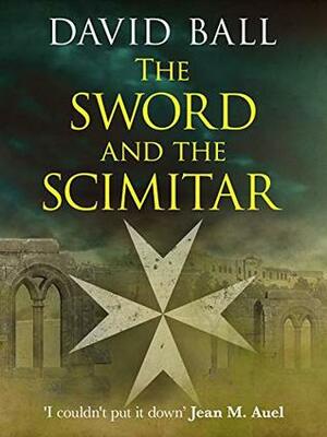 The Sword and the Scimitar by David W. Ball