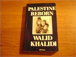 Palestine Reborn by Walid Khalidi