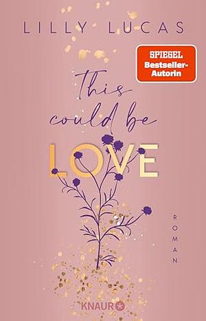 This could be love by Lilly Lucas