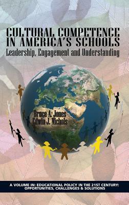 Cultural Competence in America's Schools: Leadership, Engagement and Understanding (Hc) by Bruce a. Jones, Edwin J. Nichols