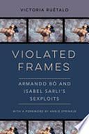 Violated Frames: Armando Bó and Isabel Sarli's Sexploits by Victoria Ruetalo