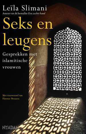 Seks en leugens: Gesprekken met islamitische vrouwen by Gertrud Maes, Hassnae Bouazza, Leïla Slimani