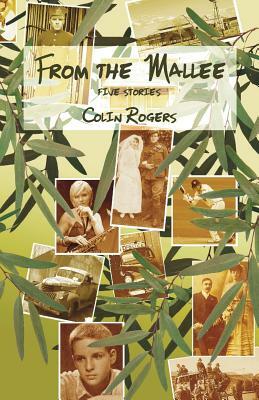 From the Mallee: Five Stories by Colin Rogers