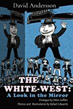 The White-West: A Look in the Mirror by Rafael Edwards, Dennis Redmond, David Andersson