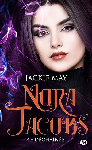 Nora Jacobs, T4 : Déchaînée by Jackie May, Jackie May