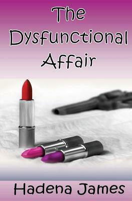 The Dysfunctional Affair by Hadena James