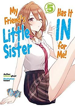 My Friend's Little Sister Has It In for Me! Volume 5 by mikawaghost