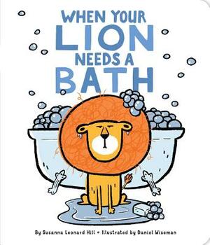 When Your Lion Needs a Bath by Susanna Leonard Hill