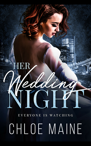 Her Wedding Night by Chloe Maine