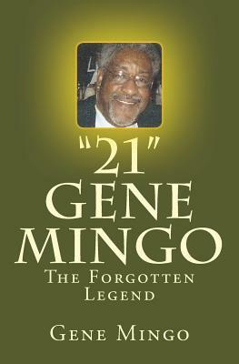 "21": Gene Mingo - The Forgotten Legend by Eve Meyer, Gene Mingo