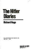 The Hitler Diaries by Richard Hugo